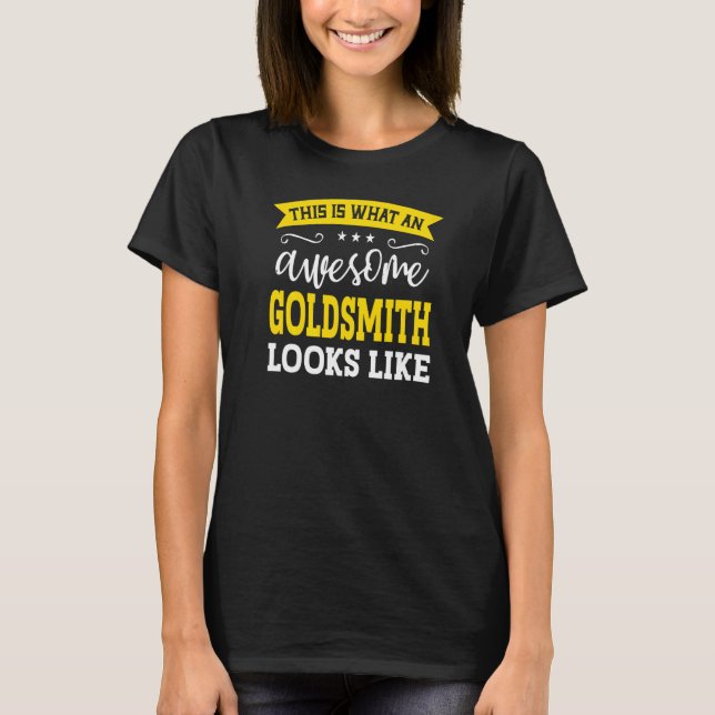Goldsmith Job Title Employee Funny Worker Goldsmit T-Shirt (Front)