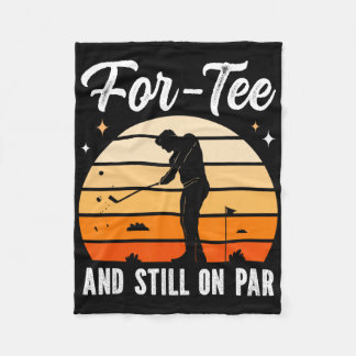 Golf 40th Birthday Party For-tee And Still On Par Fleece Blanket