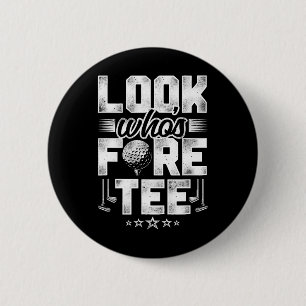 Golf 40th Birthday Pun Vintage Look Who’s Fore Tee 2 Inch Round Button