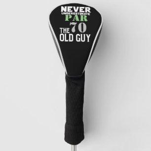 Golf  70th Birthday never under estimate  old guy Head Cover