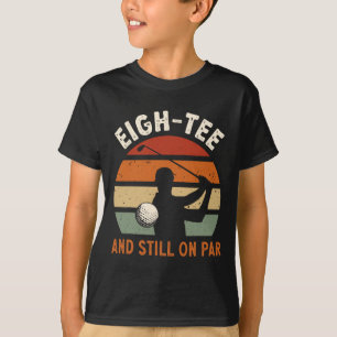 Golf 80th Birthday Party Eigh-tee And Still On Par T-Shirt