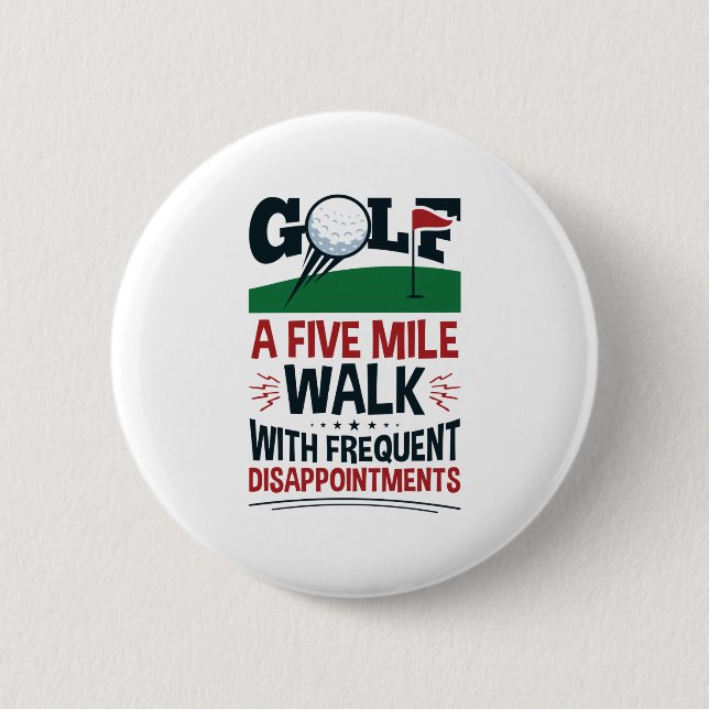 Golf a Five Mile Walk with Frequent Disappointment 2 Inch Round Button (Front)