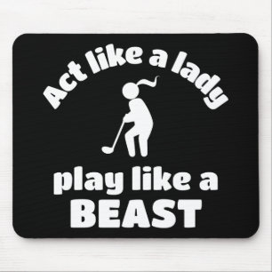 Golf: Act like a lady play like a beast. Mouse Pad