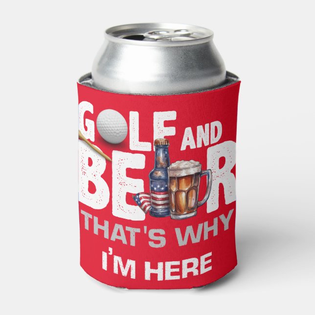 Golf and Beer that's why I am here 4th July  Can Cooler (Can Front)