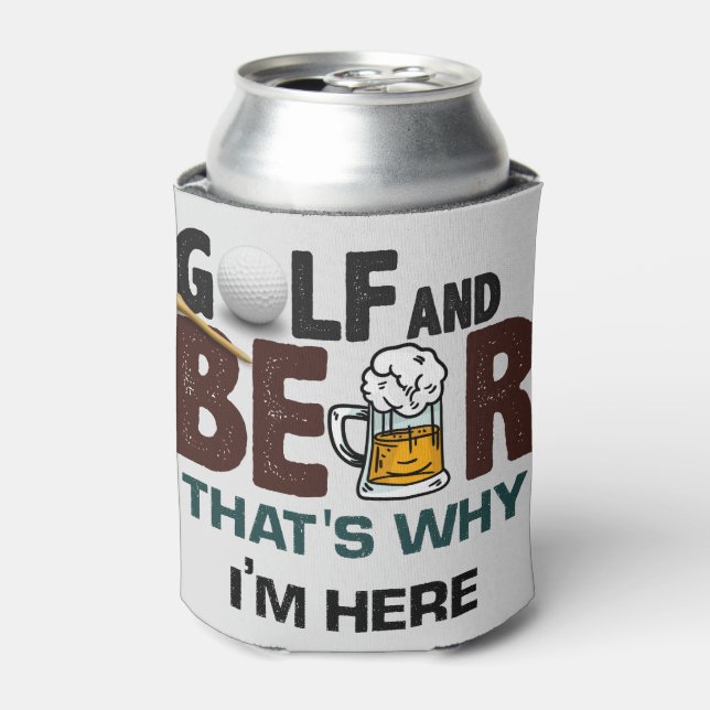 Golf and Beer that's why I am here    Can Cooler (Can Front)