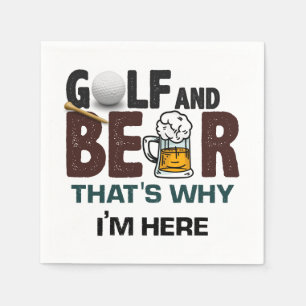 Golf and Beer that's why I am here  Napkin