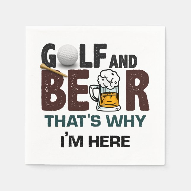 Golf and Beer that's why I am here  Napkin (Front)