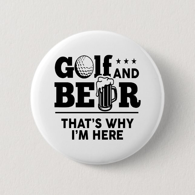 Golf and Beer That's Why I'm Here 2 Inch Round Button (Front)