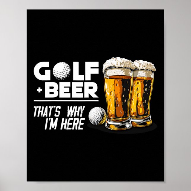 Golf And Beer That's Why I'm Here Awesome Golf Pla Poster (Front)