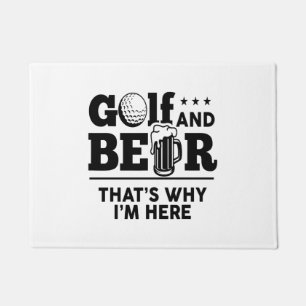 Golf and Beer That's Why I'm Here Doormat