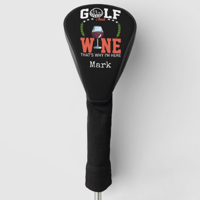 Golf and wine that why I'm here Golf Head Cover (Front)