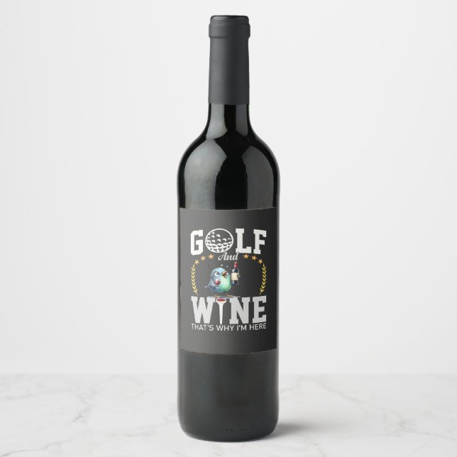 Golf and wine that's why I am here Wine Label (Front)