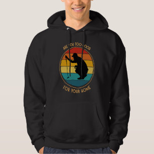Golf  Are You Too Good for Your Home  Golf  1 Hoodie