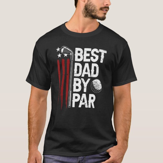 Golf Best Dad By Par Daddy Golfer American Flag Fa T-Shirt (Front)