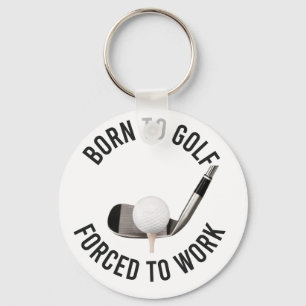 Golf Born to Golf Forced to Work with golf ball   Keychain