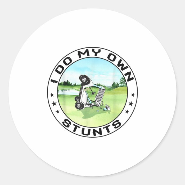 Golf Cart Accident I Do My Own Stunts Fun Present  Classic Round Sticker (Front)