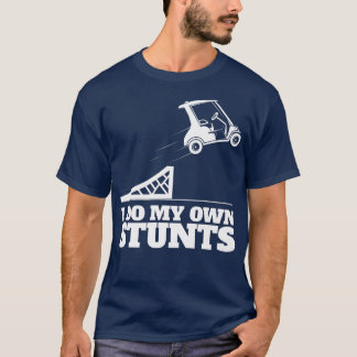 Golf Cart Accident I Do My Own Stunts Fun Present  T-Shirt