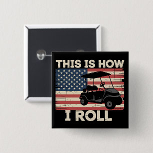 Golf Cart Driver This is How I Roll American Flag 2 Inch Square Button