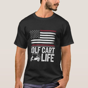 Golf Cart Life American Flag Golfing Patriotic Dad T-Shirt