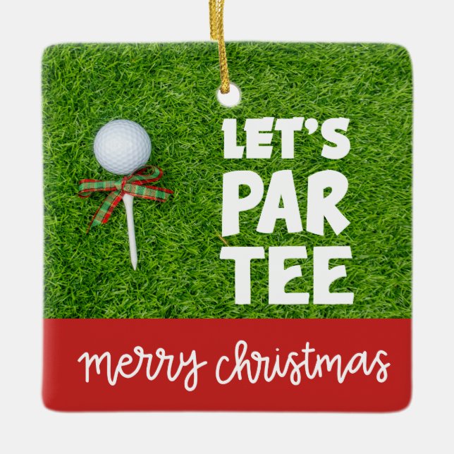 Golf Christmas with golf ball  tee Let's Par Tee Ceramic Ornament (Front)