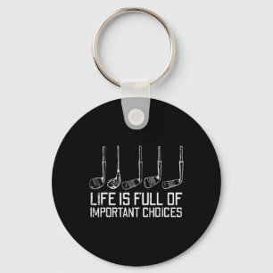 Golf Clubs Life Full Important Choices Funny Golfe Keychain