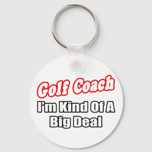 Golf Coach...Big Deal Keychain