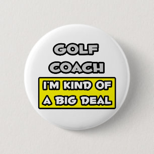 Golf Coach .. I'm Kind of a Big Deal 2 Inch Round Button