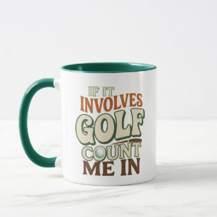 Golf Count Me In Mug, Funny Golf Lover Gift Cup