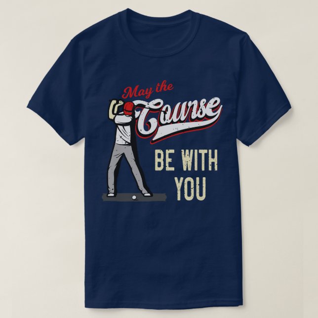 Golf Course Funny Saying Golfer T-Shirt (Design Front)