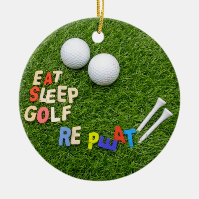 Golf eat sleep golf repeat ceramic ornament (Front)