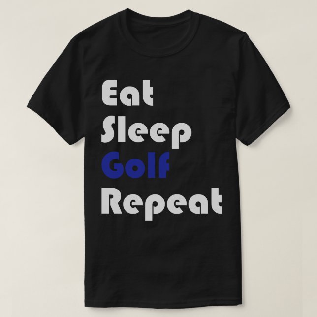 Golf   Eat Sleep Golf Repeat T-Shirt (Design Front)