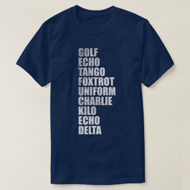 Golf echo tango foxtrot uniform charlie kilo echo  T-Shirt (Design Front)