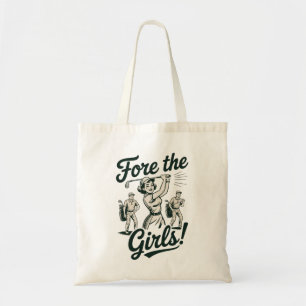 Golf Fore The Girls Cute Funny Golfing Ladies Tote Bag