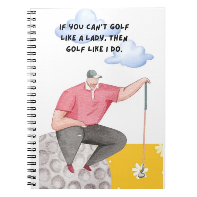 Golf Funny Saying for Golfer Notebook (Front)