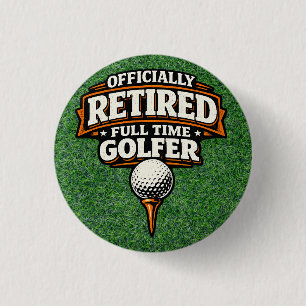 Golf Funny Saying Golfing Retirement 1 Inch Round Button
