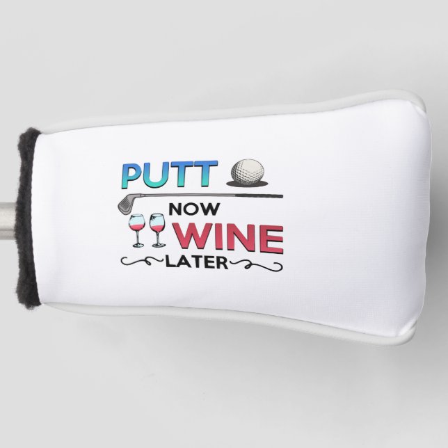 Golf Gift Putt Now Wine Later wine golfing Golf Head Cover (Front)