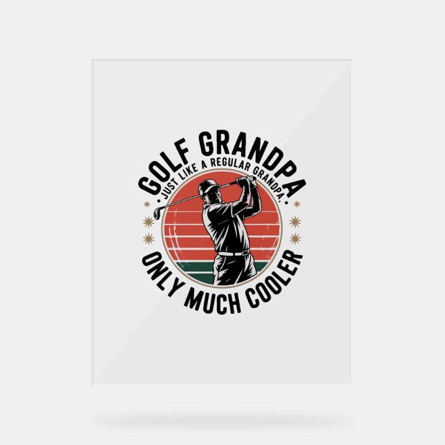 Golf Grandpa Just Like a Regular GrandpA (2) Acrylic Sign (Front)