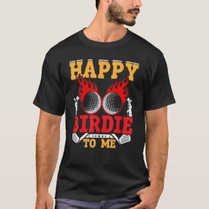 Golf Happy Birdie To Me Golfer Dad Uncle Birthday T-Shirt
