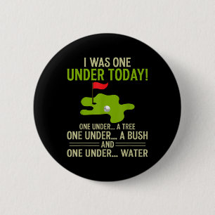 Golf I Was One Under Today Funny Golfer Golf Lover 2 Inch Round Button