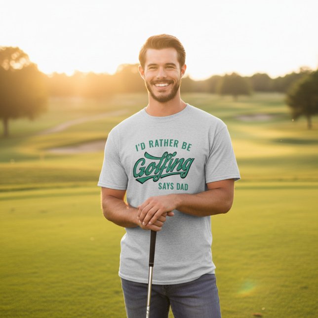 Golf I'd Rather Be Golfing Says Dad Golfer T-Shirt (Make Dad's day with this hilarious "I'd Rather Be Golfing" tee. )