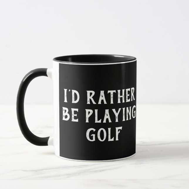 GOLF I'D RATHER BE PLAYING GOLF  MUG (Left)