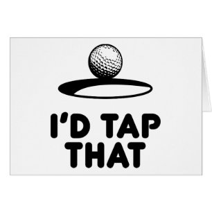 Golf - I'd Tap That