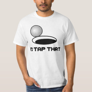 Golf I'd Tap That T-Shirt