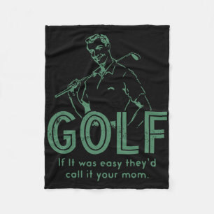 Golf If T Was Easy They'd Call It Your Mom  Fleece Blanket
