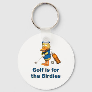 Golf is for the birdies keychain