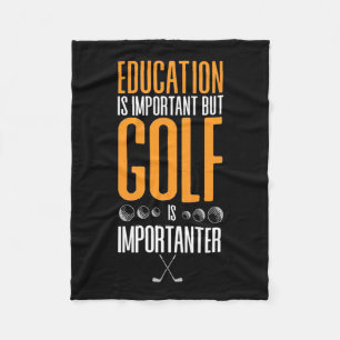 Golf Is Importanter Than Education Fleece Blanket