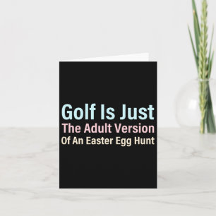 Golf Is Just The Adult Version Of An Easter Egg Hu Card