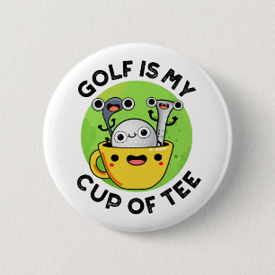 Golf Is My Cup Of Tee Funny Golf Pun 2 Inch Round Button