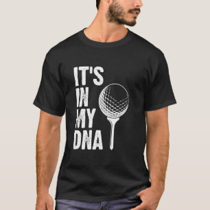 Golf It's In My DNA Golf Player Pro Novice Golf Tu T-Shirt