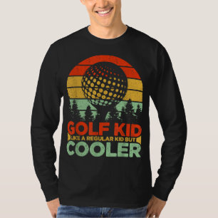 Golf Kid Like a Regular Kid But Cooler Golf T-Shirt